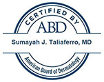 Certified by American Board of Dermatology